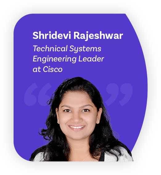 Photo of a woman looking happy on a background with quotation marks. Text reads "Shridevi Rajeshwar, Engineering Leader at Cisco"