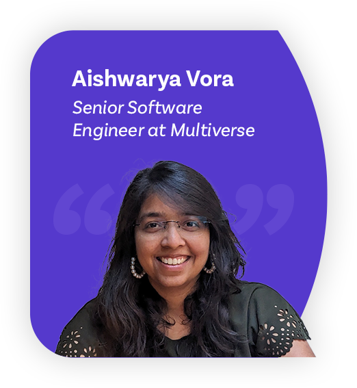 Photo of a woman looking happy on a background with quotation marks. Text reads "Ashiwarya Vora, Senior Software Engineer at Multiverse"